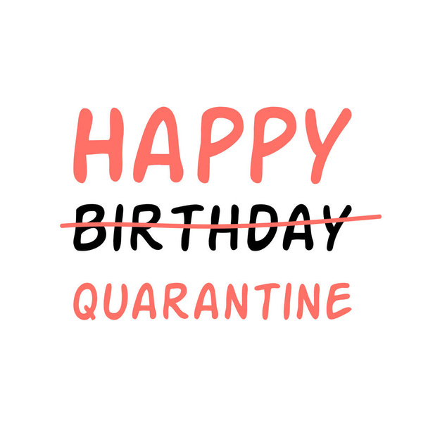 Happy Birthday Quarantine congratulation card Text isolated on white. Quarantined Birthday Funny wishing. Birthday card typography poster Birth template. Social distance illustration. - Photo, Image