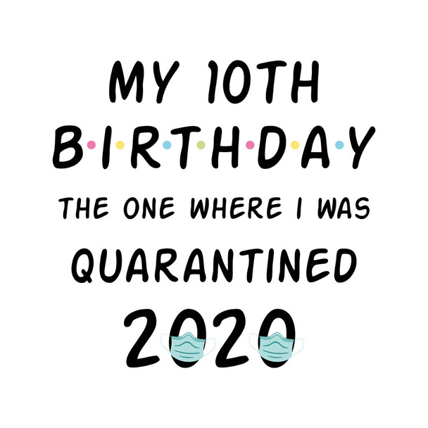 My Birthday 2020. Happy Quarantined Birthday black text, graphic element. Birthday Quarantine wishing. Birthday card typography poster. Birth template for congratulation, phrase, words illustration. - Photo, Image