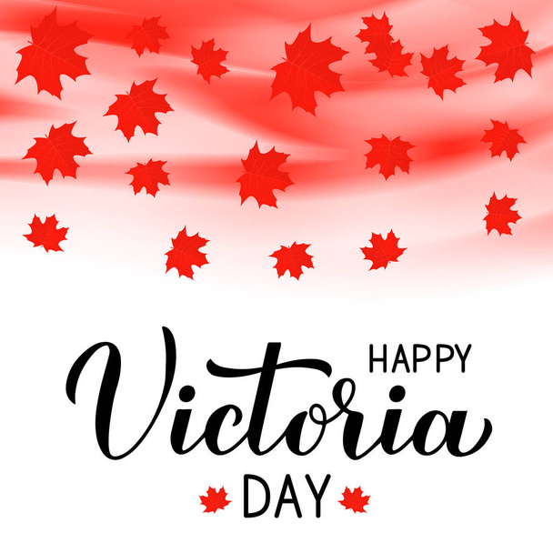 Happy Victoria day Calligraphy hand lettering with red maple leaves. Vector template for Canadian holiday banner, typography poster, party invitation, greeting card, flyer, etc. - Vector, Image