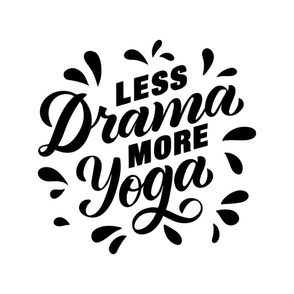 Less drama more yoga - motivational and inspirational handwritten lettering quote for sport. Modern brushpen calligraphy. Vector illustration for t-shirt, banner, poster, web, flyer, print, mat, walltatoo - Vector, Image