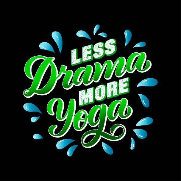 Daha az drama, daha çok yoga, motivasyon amaçlı ve spor için ilham verici el yazısı alıntısı. Tişört, pankart, poster, ağ, broşür, baskı, mat, duvar dövmesi için mavi damlalı yeşil, beyaz metin - Vektör, Görsel