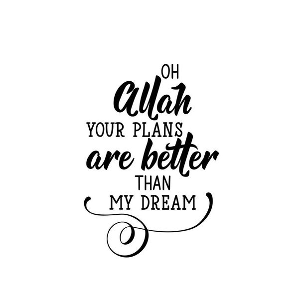 Oh Allah tus planes son mejores que mi sueño. Letras del Ramadán. Puede ser utilizado para impresiones bolsas, camisetas, carteles, tarjetas. Religión Cita islámica
 - Vector, Imagen