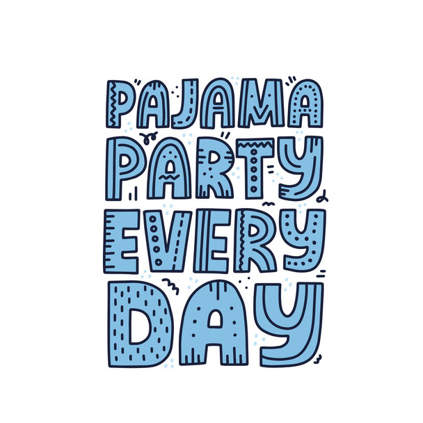 Pyjama-Party jeden Tag Zitat. Und gezeichnete Vektor-Schriftzüge für T-Shirt, Plakat, Kartendesign. Konzept der Selbstisolierung. - Vektor, Bild