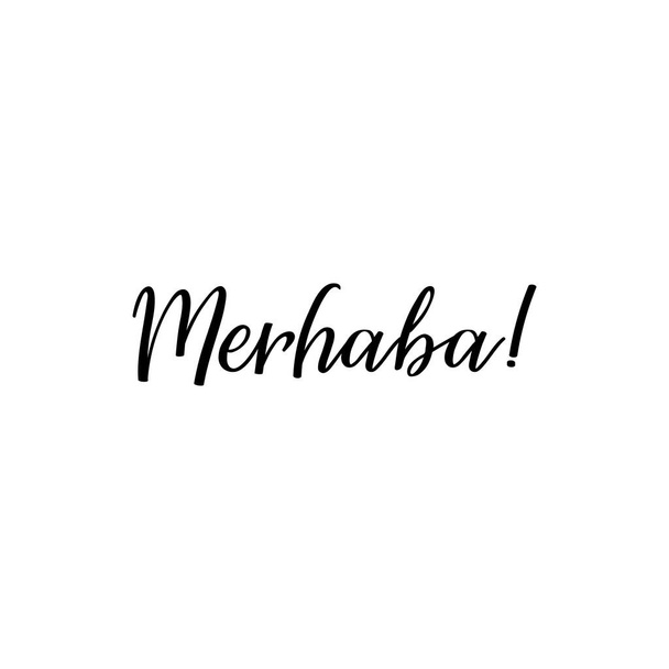 Merhaba. Lettering. Translation from Turkish - Hello. Modern vector brush calligraphy. Ink illustration - Vector, Image