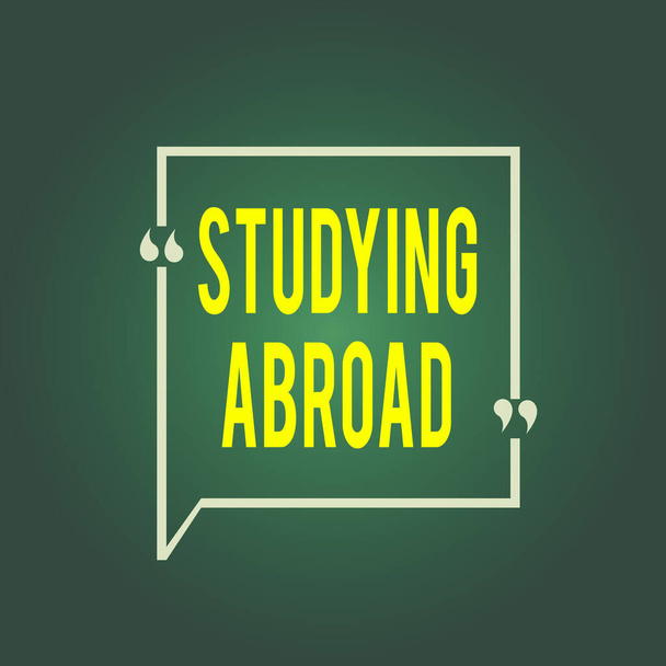 Text sign showing Studying Abroad. Conceptual photo learn outside of home in foreign country Travelling Blank Square Border Outline Quote Bubble with Quotation Mark Punctuation. - Photo, Image
