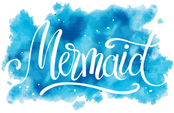 Meerjungfrau, handgeschriebener Schriftzug auf Aquarell-Hintergrund, Vektorillustration für T-Shirt-Design, Einladung, Karte, Banner. - Vektor, Bild