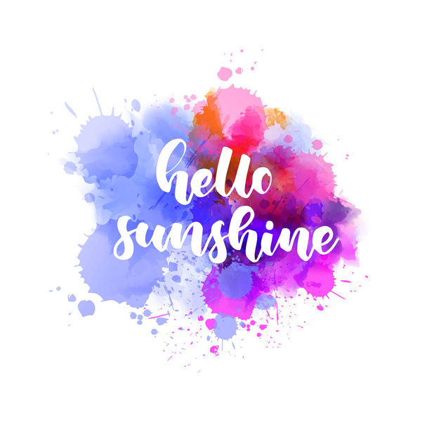Hello sunshine - handwritten modern calligraphy lettering. Abstract background from watercolor splashes.  - Вектор,изображение