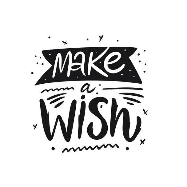 Make a Wish lettering. Hand written quote. Black color vector illustration. Isolated on white background. Design for banner, poster, card and print. - Vector, Image