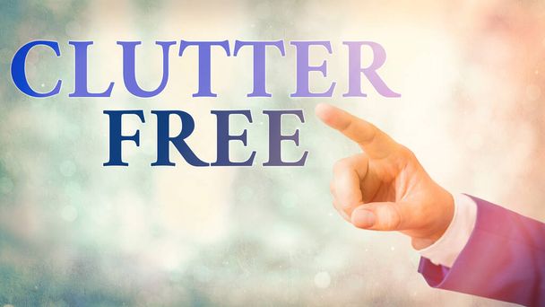 Text rukopisu Clutter Free. Koncept znamená Dobře organizované a uspořádané Ukliďte všechny věci na správných místech. - Fotografie, Obrázek