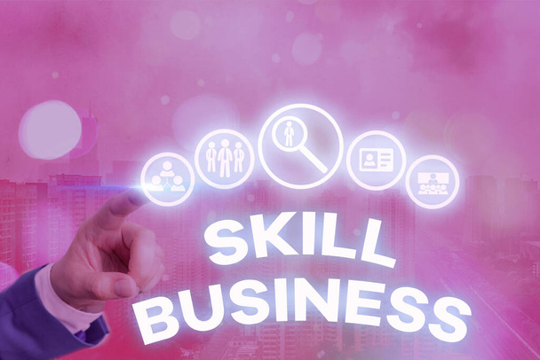 Koncepcionális kézírás, ami a Skill Business-t mutatja. Üzleti fotó szöveg Üzleti vállalkozás kezelésére való képesség Szellemi szakértelem. - Fotó, kép