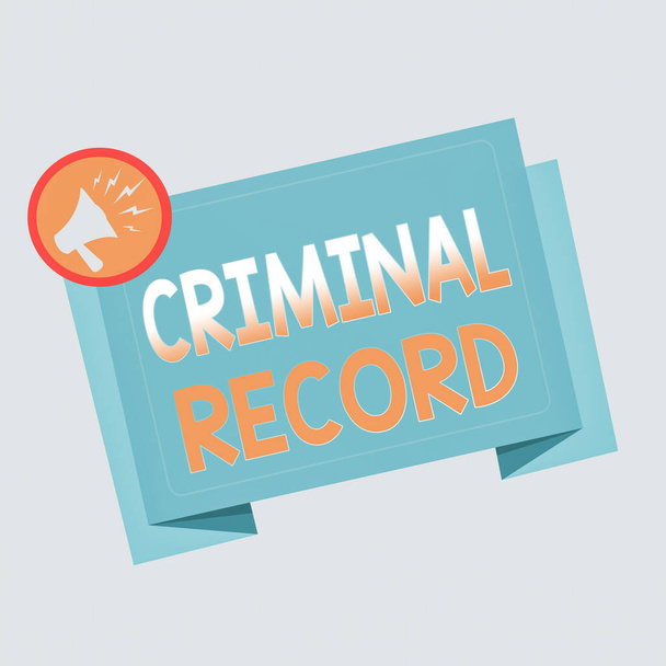 Text sign showing Criminal Record. Conceptual photo profile of an individual criminal history with details Megaphone Shouting Broadcasting in a circle and Tilting Blank Folded Strip. - Photo, Image
