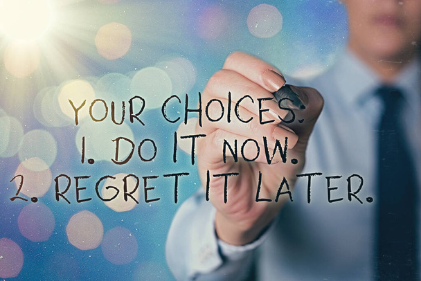 Текст, написанный словом Your Choices 1 Do It Now 2 Regret It Later. Бизнес-концепция для Think first before decision
. - Фото, изображение