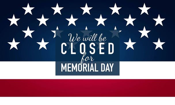 Memorial Day Background. We will be closed for Memorial Day. Banner Design. - Vector, Image