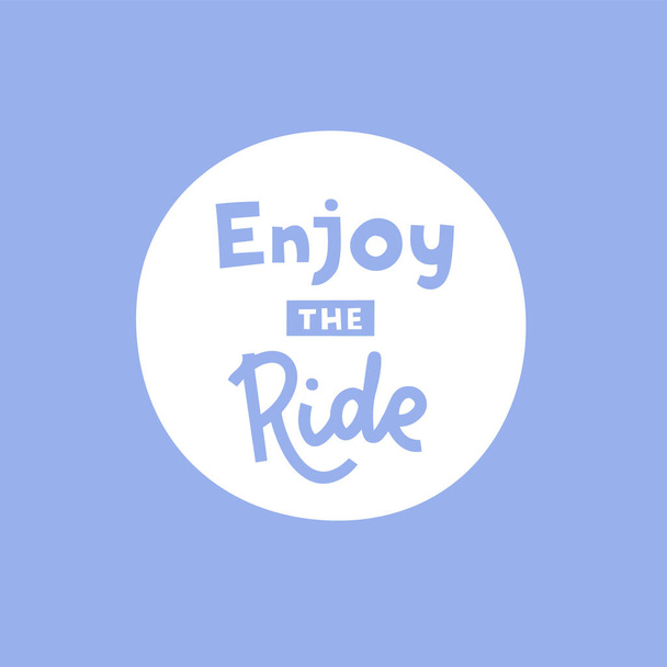 Enjoy the ride hand drawn vector phrase lettering. Hand-drawn inspires and motivates the inscription. Abstract illustration with text on a light blue background. T-shirt print design element - Vektori, kuva