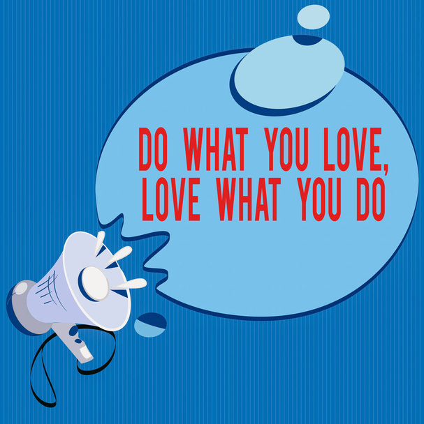 Text sign showing Do What You Love Love What You Do. Conceptual photo Pursue your dreams or passions in life Megaphone with Sound Effect icon and Blank Round Halftone Thought Bubble. - Photo, Image