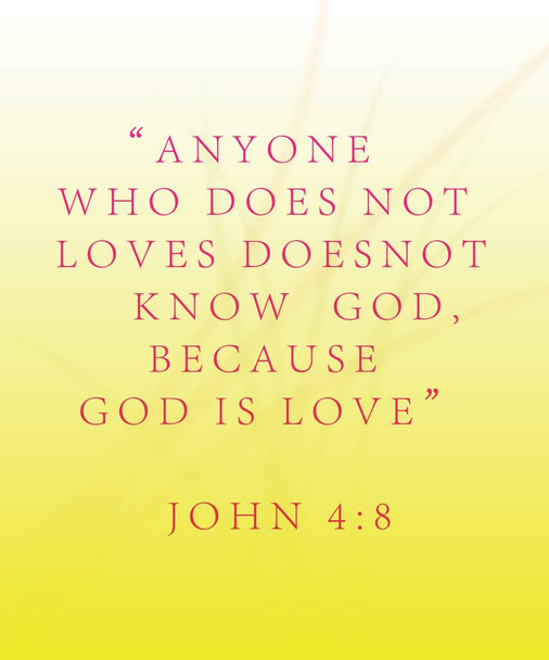 İncil 'deki sözcükler: "Tanrı' yı sevmeyen herkes Tanrı 'yı bilmez çünkü Go, John 4: 8' dir"." - Fotoğraf, Görsel
