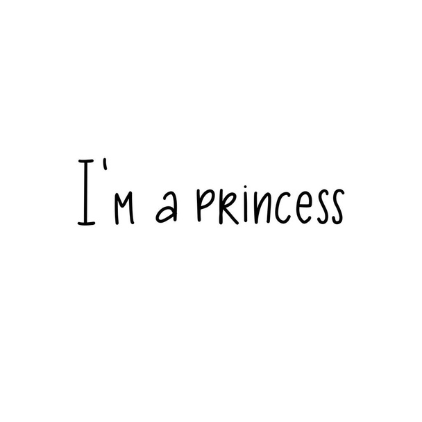 Im a Princess Calligraphy lettering isolated on white. Queen Typographic print - Vector, afbeelding