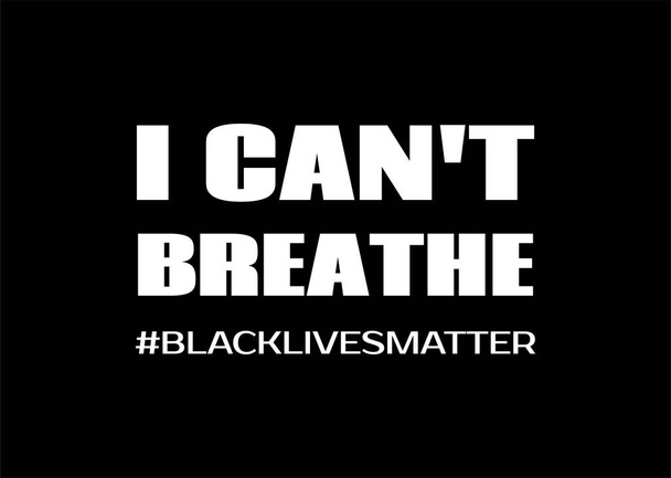 Nem kapok levegőt. A fekete élet számít. Vektoros poszter a rasszizmus ellen - Vektor, kép