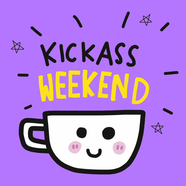 Kickass fin de semana taza de café dibujo animado garabato ilustración
 - Vector, imagen