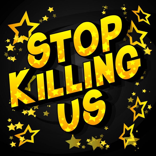 Stop Killing Us - Parola in stile fumetto su sfondo astratto
. - Vettoriali, immagini