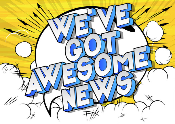We 've Got Awesome News - Palabra de estilo de cómic sobre fondo abstracto
. - Vector, Imagen