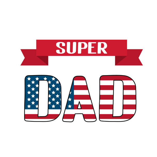 Super Dad lettering with American Flag isolated on white. Father s day in USA celebration typography poster. Easy to edit vector template for banner, greeting card, flyer, postcard, party invitation - Διάνυσμα, εικόνα