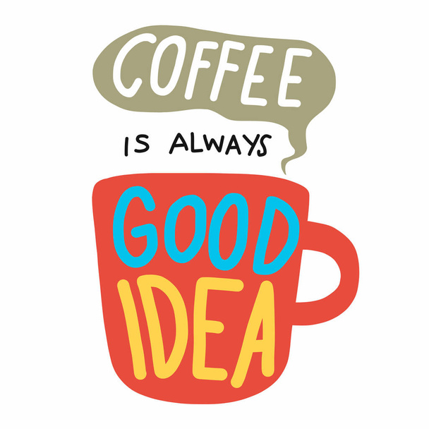 El café es siempre buena idea palabra letras vector ilustración
 - Vector, Imagen