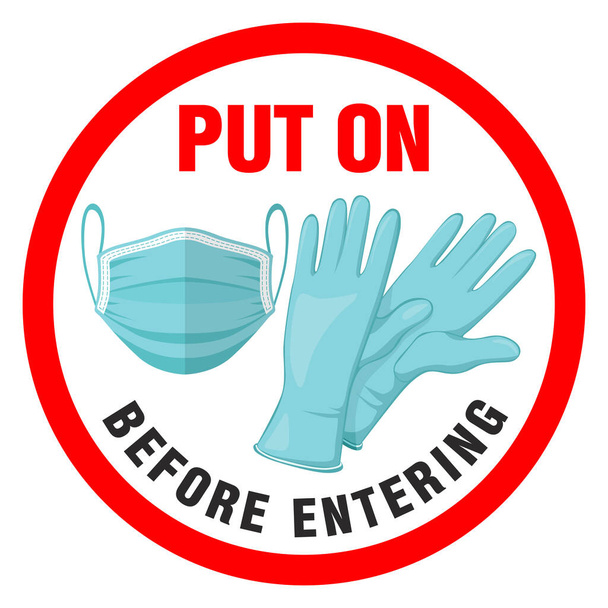 Señal roja de advertencia en la puerta principal de la obligatoriedad de ponerse una mascarilla protectora y guantes antes de entrar. Ilustración, vector
 - Vector, imagen