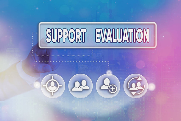 Käsitteellinen käsin kirjoittaminen osoittaa Support Evaluation. Business valokuva esillepano auttaa arvioimaan aiheita arvoinen tai merkittäviä. - Valokuva, kuva