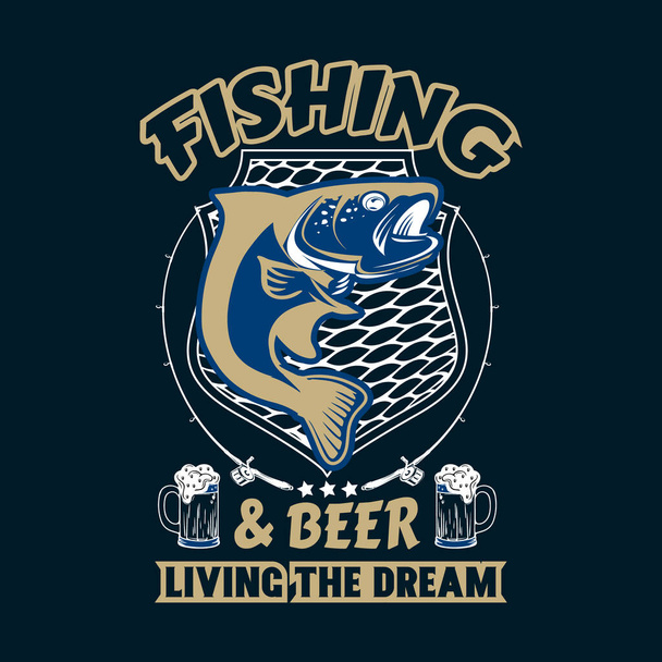 Fishing & beer living the dream - Fishing t shirts design,Vector graphic, typographic poster or t-shirt - Vector, Image