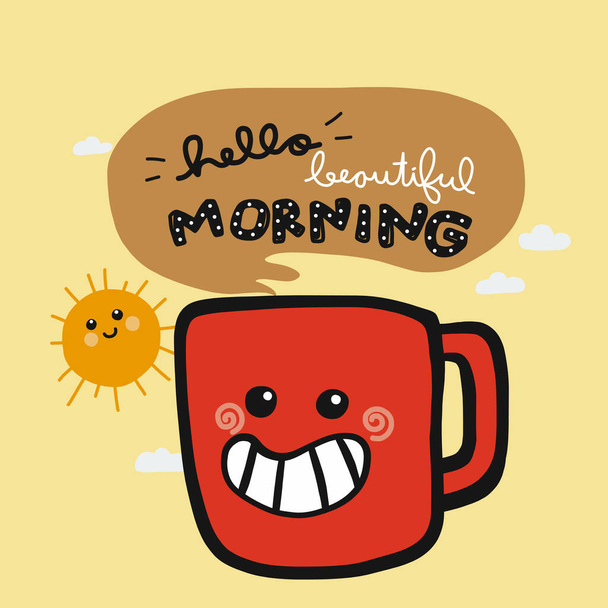 Hello Beautiful morning smile coffee cup cartoon doodle vector illustr - Vector, Image
