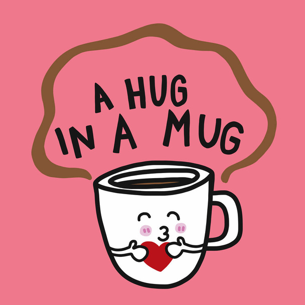 Coffee a hug in a mug cartoon vector illustration doodle style  - Vector, Image