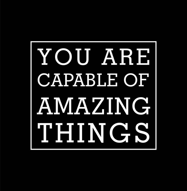 you are capable of amazing things - Vector, Image