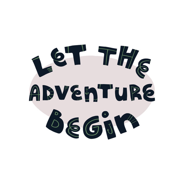 Let the adventures begin funny hand drawn pirate and navigators, explorers slogan, inspirational quote. Vector illustration for t-shirt print, banner, poster and other design. - Διάνυσμα, εικόνα