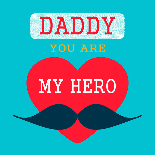 Dad you are my hero. Fathers day. Greeting card, postcard, invitation. Design with mustache, heart and text. - Vector, Imagen