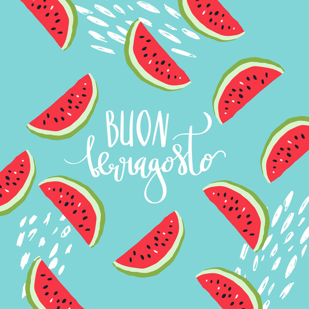 Beautiful handwritten brush lettering vector phrase Buon Ferragosto with watermelon slice decoration. Card print illustration in minimal scandinavian style. - ベクター画像