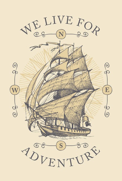 Vintage travel banner with hand-drawn sailing ship. Vector illustration on the theme of travel, adventure and discovery with the words We live for adventure. - Vector, afbeelding