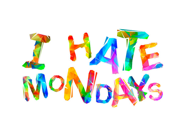 Nesnáším pondělky. Vektorový nápis trojúhelníkových písmen - Vektor, obrázek
