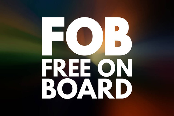 FOB - Free On Board acroniem, zakelijke concept achtergrond - Foto, afbeelding