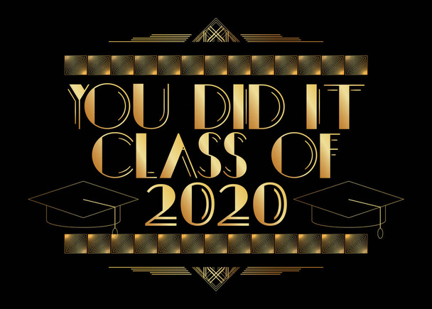 Art Deco You Did it class of 2020 text. Декоративна вітальна листівка, вивіска з старовинними літерами
. - Вектор, зображення