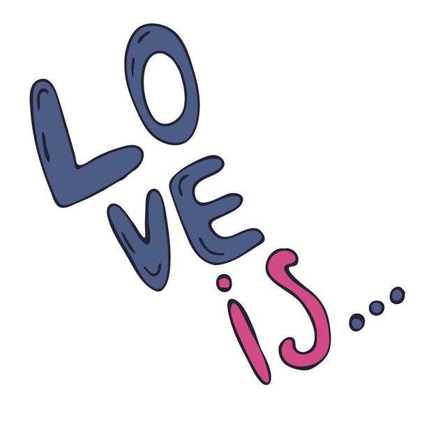vector illustration with the inscription - love is ... pink and purple with a violet outline - Vector, Image