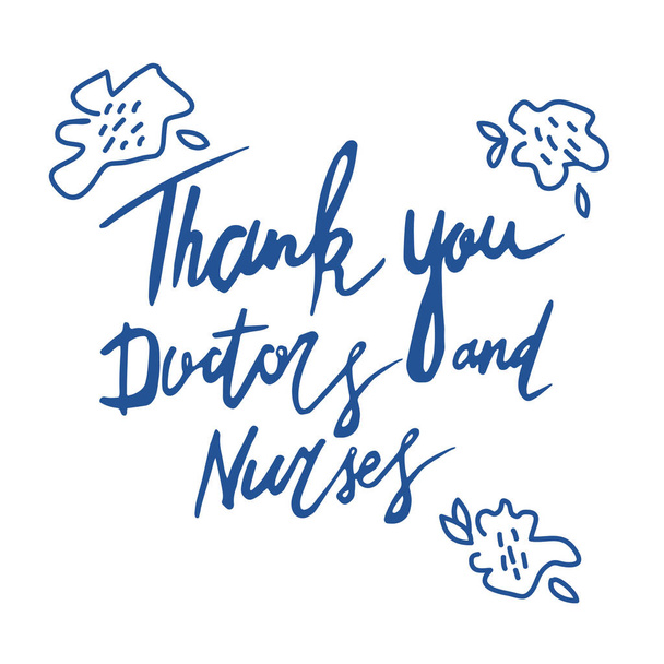 Blue hand drawing lettering - THANK YOU DOCTORS AND NURSES. Handwritten phrase for prints, greeting posters, banners, thank you cards. White isolated background. Flowers, leaves background. - Photo, Image