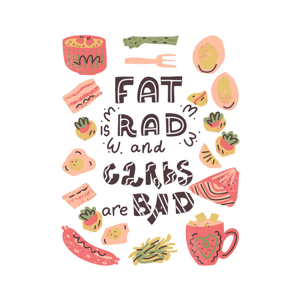 Ketogenic diet vector set. Hand lettering quote - Fat is rad and Carbs are bad - with different illustrations around. Unique typography poster for your designs:t-shirts,bags,posters,merch. - Vector, Image