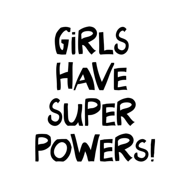 Girls have super powers. Cute hand drawn lettering in modern scandinavian style. Isolated on white background. Vector stock illustration. - Vector, Image