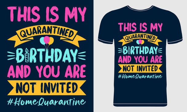 Quarantined Birthday T-Shirt Design con palloncini, candele. Concetto di compleanno a distanza sociale. Coronavirus COVID-19 Pandemia. Grafica vettoriale per maglietta, poster, volantino, carta, tazza. - Vettoriali, immagini