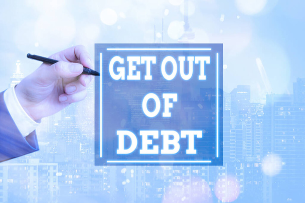 Konceptuální rukopis ukazující Get Out Of Debt. Obchodní fotografie text měnící se výdajové návyky Naučte se rozpočet Přednostní dluhy. - Fotografie, Obrázek