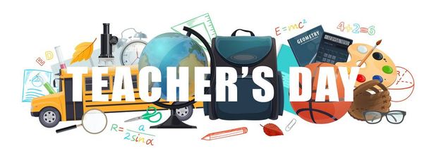 Teachers day vector banner with cartoon school , student supplies bag, sport ball and bus, globe, microscope and calculator. Alarm clock, autumn leaves, school and teacher accessories, education items - Vector, Image
