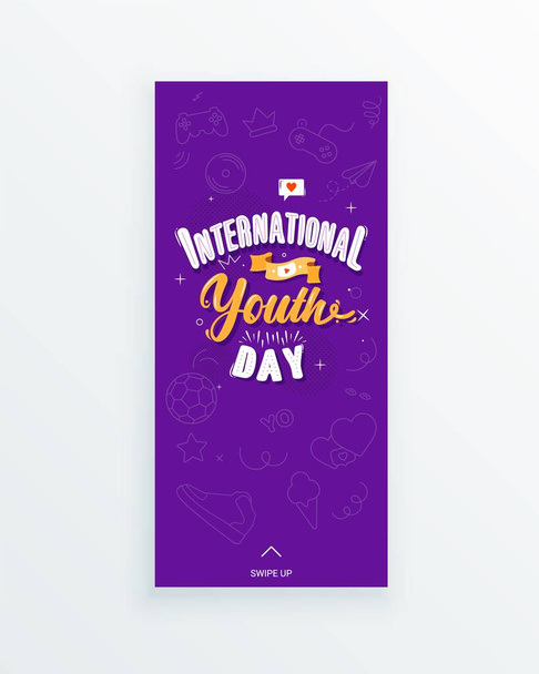 International Youth Day vertical story template. Playful fonts caption with like bubble, film tape and video player icon and minimalist decorative elements. Teens and young people celebration. - Vector, afbeelding
