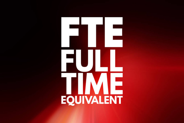 FTE - Full Time Equivalent acronym, business concept background - Photo, Image