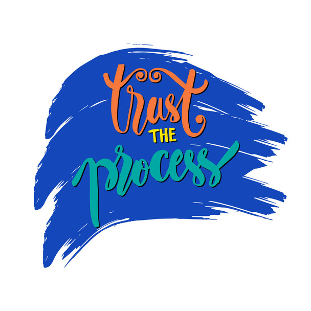 Trust your process hand lettering calligraphy. Motivational quote. - Vector, Image